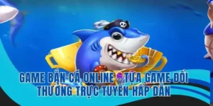 Cách Chơi Bắn Cá Vua Hải Tặc Tại ManClub Hiệu Quả Và Thắng Lớn